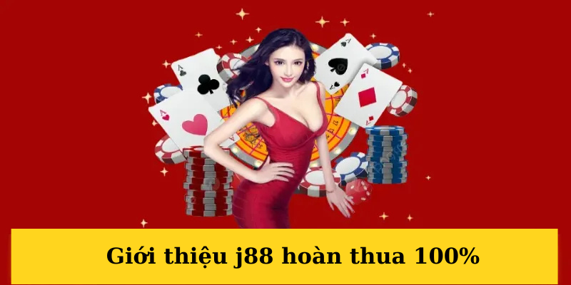 Giới thiệu về chương trình J88 hoàn thua 100%