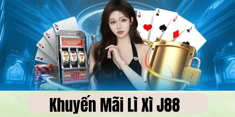 Tìm hiểu các bước tham gia nhận khuyến mãi lì xì J88