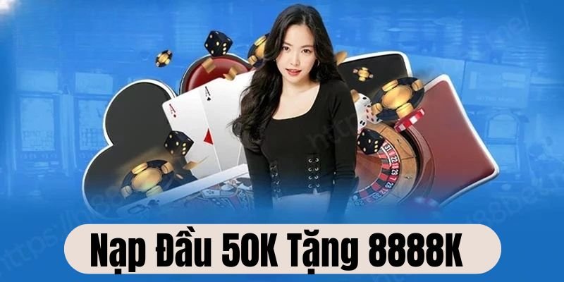 Các bước tham gia chương trình nạp đầu 50K tặng 8888K