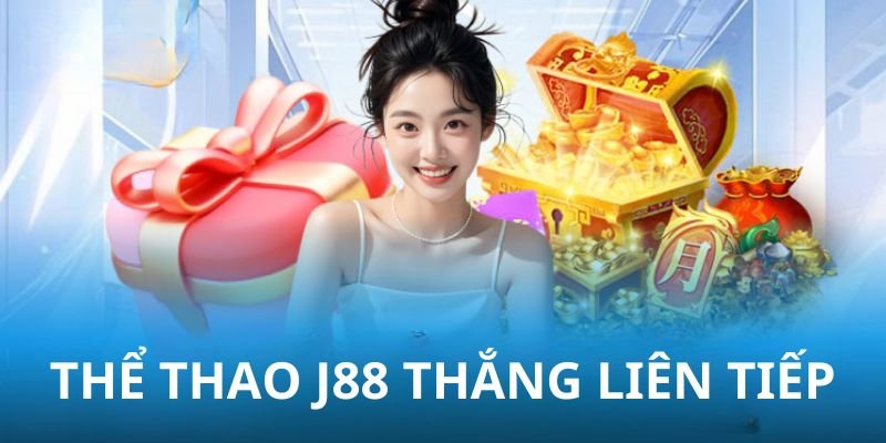 Khuyến mãi thắng liên tiếp lên đến 8,888K tại sảnh thể thao J88